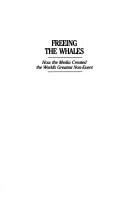 Cover of: Freeing the whales: how the media created the world's greatest non-event