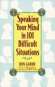 Speaking your mind in 101 difficult situations by Don Gabor