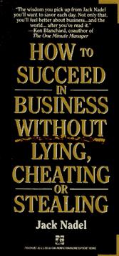 Cover of: How to succeed in business without lying, cheating or stealing | Jack Nadel