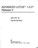 Cover of: Advanced Lotus 1-2-3, Release 3 by John W. Yu