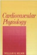 Cardiovascular physiology by William R. Milnor