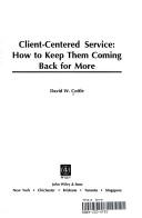 Cover of: Client-centered service: how to keep them coming back for more