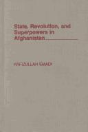 Cover of: State, revolution, and superpowers in Afghanistan by Hafizullah Emadi