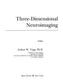 Cover of: Three-dimensional neuroimaging by editor, Arthur W. Toga.