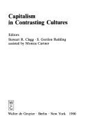 Cover of: Capitalism in contrasting cultures by editors, Stewart R. Clegg, S. Gordon Redding ; assisted by Monica Cartner.