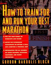 Cover of: How to train for and run your best marathon by Gordon Bakoulis Bloch