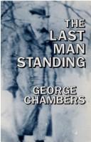 Cover of: The last man standing by George Chambers