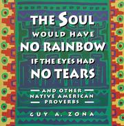 Cover of: The soul would have no rainbow if the eyes had no tears: and other Native American proverbs
