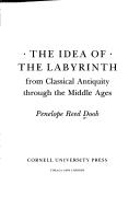 Cover of: The idea of the labyrinth from classical antiquity through the Middle Ages