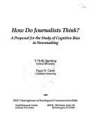 Cover of: How do journalists think?: a proposal for the study of cognitive bias in newsmaking