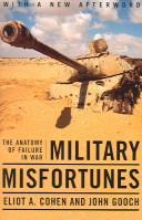 Cover of: Military misfortunes: the anatomy of failurein war