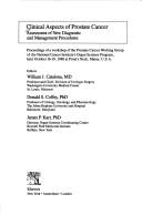 Cover of: Clinical aspects of prostate cancer: assessment of new diagnostic and management procedures : proceedings of a workshop of the Prostate Cancer Working Group of the National Cancer Institute's Organ Systems Program, held October 16-19, 1988, at Prout's Neck, Maine, U.S.A.