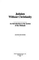 Cover of: Judaism without Christianity by Jacob Neusner