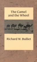 Cover of: The camel and the wheel by Richard W. Bulliet