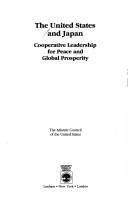 Cover of: The United States and Japan: cooperative leadership for peace and global prosperity