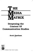 Cover of: The media matrix: deepening the context of communication studies