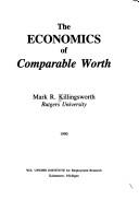 The economics of comparable worth by Mark R. Killingsworth