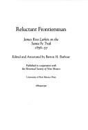 Cover of: Reluctant frontiersman: James Ross Larkin on the Sante Fe Trail, 1856-57
