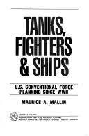Cover of: Tanks, fighters & ships: U.S. conventional force planning since WWII