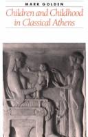 Cover of: Children and childhood in classical Athens by Mark Golden