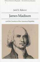 Cover of: James Madison and the creation of the American Republic by Jack N. Rakove
