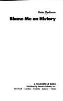 Blame me on history by Bloke Modisane