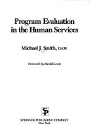 Cover of: Program evaluation in the human services by Michael J. Smith