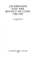 Cover of: Jacobinism and the revolt of Lyon, 1789-1793 by W. D. Edmonds