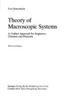 Cover of: Theory of macroscopic systems: a unified approach for engineers, chemists, and physicists