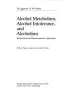 Cover of: Alcohol metabolism, alcohol intolerance, and alcoholism by Dharam P. Agarwal