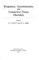 Cover of: Pregnancy, autoimmunity, and connective tissue disorders by edited by J.S. Scott and H.A. Bird.