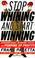 Cover of: Stop Whining and Start Winning