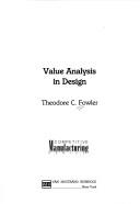 Cover of: Value analysis in design by Theodore C. Fowler