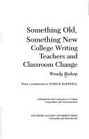 Cover of: Something old, something new: college writing teachers and classroom change