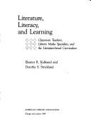 Cover of: Literature, literacy, and learning: classroom teachers, library media specialists, and the literature-based curriculum