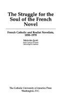 Cover of: The struggle for the soul of the French novel: French Catholic and realist novelists, 1850-1970