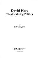 Cover of: David Hare: theatricalizing politics