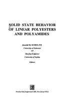 Cover of: Solid state behavior of linear polyesters and polymides by Jerold M. Schultz and Stoyko Fakirov, editors.