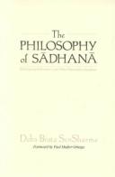 Cover of: The philosophy of sādhanā by Debabrata Sen Sharma