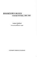 Cover of: Boomtown blues: Colorado oil shale, 1885-1985