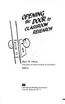Cover of: Opening the door to classroom research by Mary W. Olson, editor.
