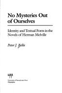 Cover of: No mysteries out of ourselves: identity and textual form in the novels of Herman Melville