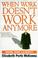 Cover of: When work doesn't work anymore