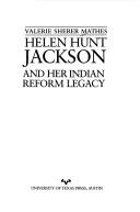 Helen Hunt Jackson and her Indian reform legacy by Valerie Sherer Mathes
