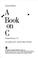 Cover of: A book on C