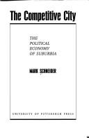 Cover of: The competitive city: the political economy of suburbia