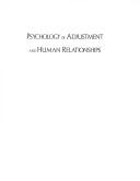 Psychology of adjustment and human relationships by James F. Calhoun