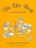 Cover of: The skit book: 101 skits from kids