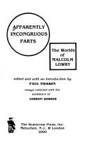 Cover of: Apparently incongruous parts: the worlds of Malcolm Lowry