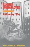 Cover of: Lucifer unemployed by Aleksander Wat